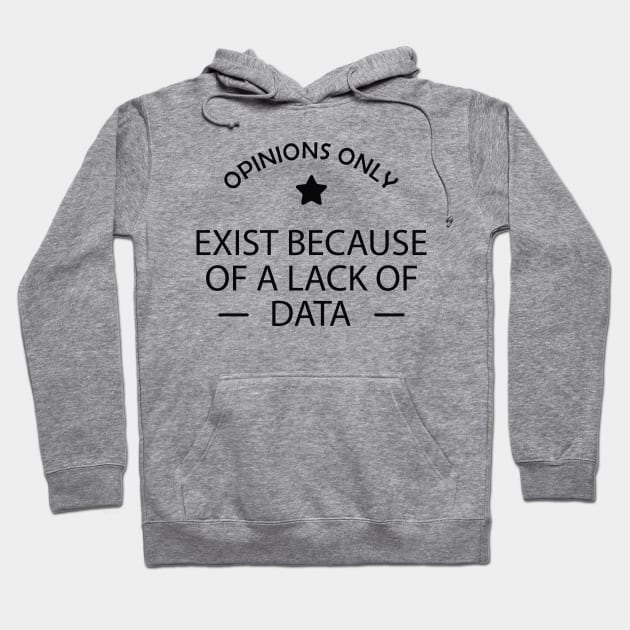 Data analyst - Opinions exist because of a lack of data Hoodie by KC Happy Shop